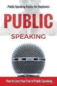 bokomslag Public Speaking: Public Speaking 101 - Public Speaking for Beginners - Public Speaking Introduction - Public Speaking Tips - Public Speaking Strategie