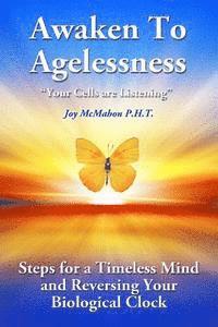 bokomslag Awaken To Agelessness: Steps For a Timeless Mind and Reversing Your Biological Clock