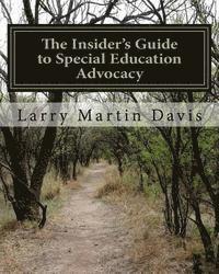bokomslag The Insiders Guide to Special Education Advocacy: Taking the Path Toward Successful IEP & 504 Advocacy