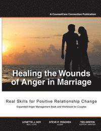 Ted Griffin - Healing the Wounds of Anger in Marriage: Real Skills for Positive Relationship Change, Häftad