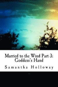 Samantha Holloway - Married to the Wind: Part 3: Goddess's Hand, Häftad