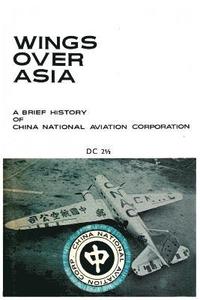 bokomslag Wings Over Asia 2: A Brief History of the Chinese National Aviation Corporation