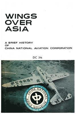 bokomslag Wings Over Asia 2: A Brief History of the Chinese National Aviation Corporation