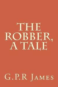 bokomslag The Robber, A Tale