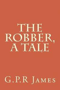 bokomslag The Robber, A Tale