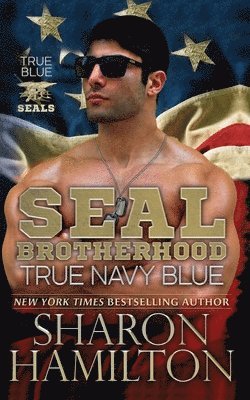 Sharon Hamilton - True Navy Blue: SEAL Brotherhood: True Blue SEALs, Häftad