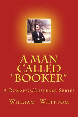 A Man Called Booker: A Romance/Suspense Series 1