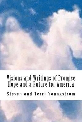 Steven P. Youngstrom - Visions and Writings of Promise, Hope and a Future for America, Häftad