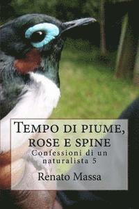 bokomslag Tempo di piume, rose e spine: Confessioni di un naturalista 5