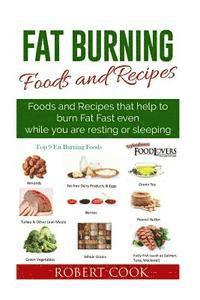 bokomslag Fat Burning Foods and Recipes: Foods and Recipes That Help to Burn Fat Fast Even While You Are Resting or Sleeping