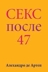 Alejandro De Artep - Sex After 47 (Russian Edition), Häftad