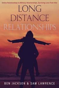 bokomslag Long Distance Relationships: Online Relationships to Military Relationships, surviving love from afar