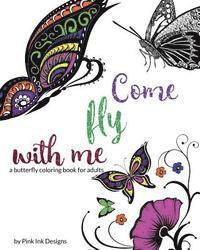 bokomslag Come Fly With Me: a butterfly coloring book for adults