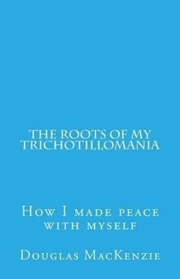 bokomslag The Roots of My Trichotillomania
