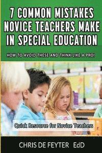 bokomslag 7 Common Mistakes Novice Teachers Make in Special Education: How to Avoid These and Think Like a Pro