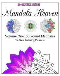 bokomslag Mandala Heaven: Volume One: 50 Round Mandalas For Your Coloring Pleasure