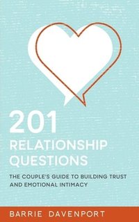 bokomslag 201 Relationship Questions: The Couple's Guide to Building Trust and Emotional Intimacy