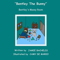 bokomslag Bentley the Bunny: Bentley's Messy Room