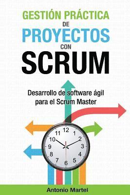 Gestión práctica de proyectos con Scrum: Desarrollo de software ágil para el Scrum Master 1