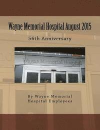 bokomslag Wayne Memorial Hospital August 2015 56th Anniversary