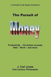 bokomslag The Pursuit of Money: Productivity - Economic success - Risk - Work - and more