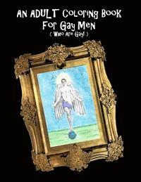 An Adult Coloring Book For Gay Men (Who Are Gay!) 1