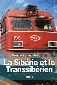 bokomslag La Sibérie et le Transsibérien: Le Pays et les Habitans