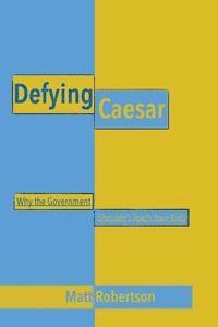bokomslag Defying Caesar: Why the Government Shouldn't Teach Your Kids