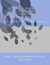 bokomslag Devine Guidance - A compilation of Dr. D's Quality & Regulatory Articles from 2014