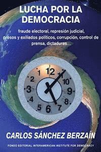 bokomslag Lucha por la democracia: fraude electoral, represión judicial, presos y exiliados políticos, corrupción, control de prensa... dictaduras.