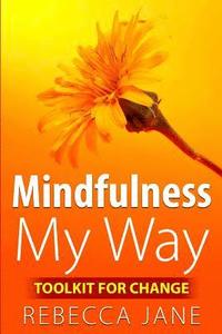 bokomslag Mindfulness My Way: Toolkit for change