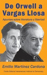 bokomslag De Orwell a Vargas Llosa: Apuntes sobre literatura y libertad