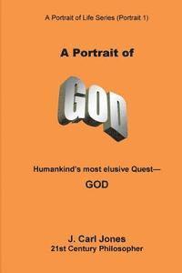 bokomslag A Portrait of God: Humankind's most elusive quest - God