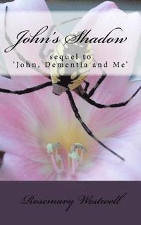 bokomslag John's Shadow: sequel to 'John, Dementia and Me'