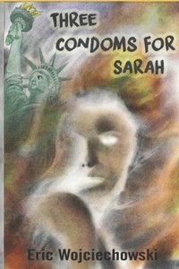 bokomslag Three Condoms for Sarah