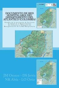 bokomslag Documento de Red del Departamento del Atlantico (Colombia): Estudio de la Prestacion de Servicios de Salud en el Departamento del Atlantico y Propuest
