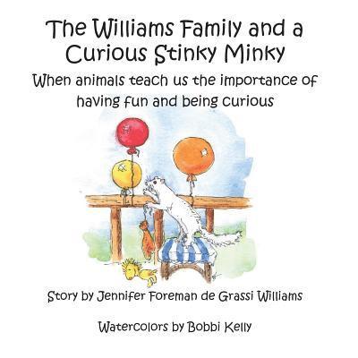 The Williams Family and a Curious Stinky Minky: When animals teach us the importance of having fun and being curious 1