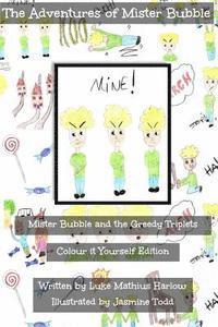 bokomslag The Adventures of Mister Bubble - Mister Bubble and the Greedy Triplets: Colour it Yourself Edition