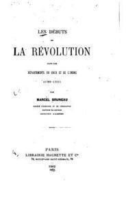 bokomslag Les Débuts de la Révolution Dans Les Départements Du Cher Et de l'Indre (1789-1791)