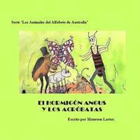 bokomslag El Hormigon Angus Y Los Acrobatas: Serie - Los Animales del Alfabeto de Australia.