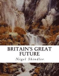 Max Shindler, Nigel Shindler - Britain's Great Future, Häftad