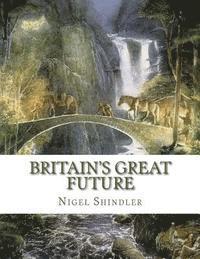 Max Shindler, Nigel Shindler - Britain's Great Future, Häftad