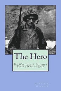 The Hero: He Was Like Mother Teresa, But His Name Was John 1