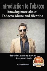 Introduction to Tobacco - Knowing more about Tobacco Abuse and Nicotine 1