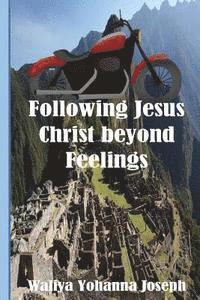 bokomslag Following Jesus Christ Beyond Feelings
