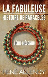 bokomslag La Fabuleuse histoire de Paracelse: Génie méconnu