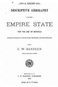 A Brief Descriptive Geography of the Empire State, For the Use of Schools 1