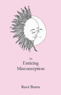 bokomslag An Enticing Misconception: A Book of Prose and Poetry