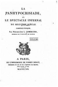 bokomslag La panhypocrisiade ou le spectacle infernal du seizième siècle, comédie épique