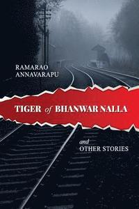 bokomslag Tiger of Bhanwar Nallah: And other stories